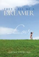 They Call Me a Dreamer 147971710X Book Cover
