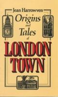Origins and Tales of London Town 0954034929 Book Cover