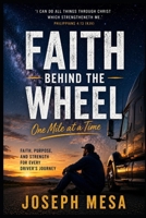 FAITH BEHIND THE WHEEL: Faith, Purpose, and Strength for Every Driver's Journey B0H6RFGMRK Book Cover