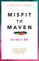 Misfit to Maven: The Story of Argh to Ahhh 1910056324 Book Cover