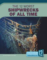 The 12 Worst Shipwrecks of All Time 163235540X Book Cover