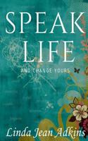 Speak Life: And Change Yours 1543041337 Book Cover