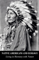 Native Americans and Ecology Living in Harmony with Nature B0BLVCYLGK Book Cover