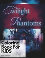 Twilight Phantoms: A Haunted House Coloring Book for Kids - An Artistic Journey of Spooky Scenes and Eerie Abodes for Relaxation and Thrills B0CNZL553F Book Cover