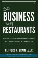 The Business Side of Restaurants: How Intelligent Restaurant Business Entrepreneurs & Investors Can Lead, Win and Make More Money in Life 0985689277 Book Cover