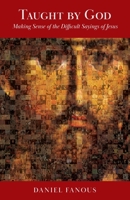 Taught by God: Making Sense of the Difficult Sayings of Jesus 0881416630 Book Cover
