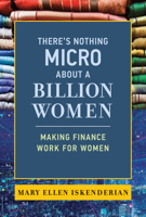 There's Nothing Micro about a Billion Women: Making Finance Work for Women 0262547198 Book Cover