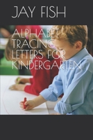 ALPHABET TRACING LETTERS FOR KINDERGARTEN B09L3FM1VS Book Cover