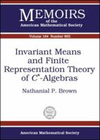 Invariant Means and Finite Representation Theory of C*-algebras (Memoirs of the American Mathematical Society) 0821839160 Book Cover