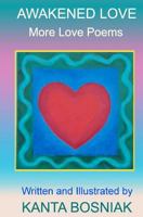 Awakened Love: More Love Poems 1481915509 Book Cover
