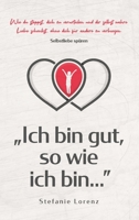 Selbstliebe sp?ren : ?Ich bin gut, so wie ich bin..." - Wie du stoppst, dich zu verurteilen und dir selbst wahre Liebe schenkst, ohne dich f?r andere zu verbiegen 1647801222 Book Cover