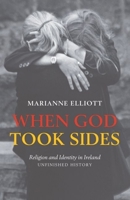 When God Took Sides: Religion and Identity in Irish History - Unfinished History 0199206937 Book Cover