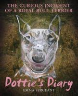 Dottie's Diary: The Curious Incident of a Royal Bull Terrier 0007197470 Book Cover