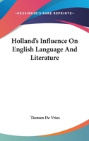 Hollands Influence on English Language and Literature 1018324356 Book Cover