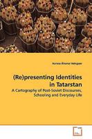 (Re)presenting Identities in Tatarstan 363913043X Book Cover