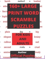 160+ Large-Print Word Scramble Puzzles: Hours of brain-boosting entertainment for adults and kids B084P4F7VD Book Cover