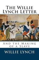 The Willie Lynch Letter And The Making of A Slave 1684222427 Book Cover