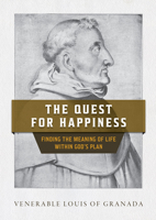 The Quest for Happiness: Finding the Meaning of Life Within God's Plan 150511716X Book Cover