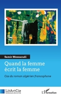 Quand la femme écrit la femme: Cas du roman algérien francophone (French Edition) 2336555263 Book Cover