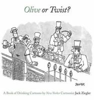 Olive or Twist?: A Book of Drinking Cartoons 0810958872 Book Cover