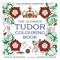 The Ultimate Tudor Colouring Book B0CPVS7F8Z Book Cover