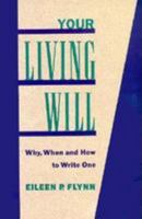 Your Living Will: Why, When and How to Write One 0806512946 Book Cover