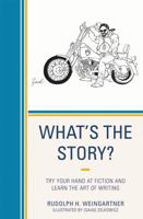 What's the Story?: Try your Hand at Fiction and Learn the Art of Writing 076185276X Book Cover