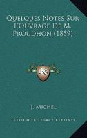 Quelques Notes Sur L'Ouvrage De M. Proudhon (1859) 1167691644 Book Cover