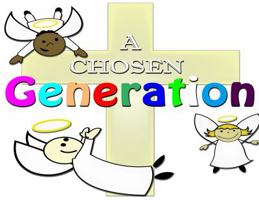 A Chosen Generation: A Childrens Devotional 0692868054 Book Cover