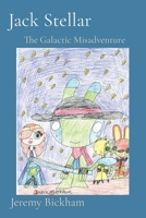 Jack Stellar: The Galactic Misadventure 1087934915 Book Cover