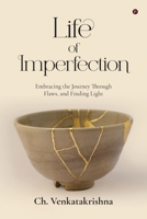 Life of Imperfection: Embracing the Journey Through Flaws, and Finding Light B0FFTB6LFM Book Cover