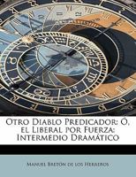 Otro Diablo Predicador: , El Liberal Por Fuerza: Intermedio Dramtico 0526806222 Book Cover