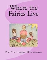 Where the Fairies Live 148275052X Book Cover