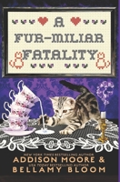 A Fur-miliar Fatality: Cozy Mystery B09JRJ6R2K Book Cover