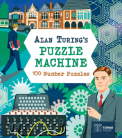 Alan Turing's Puzzle Machine: 100 Number Puzzles 1398858617 Book Cover