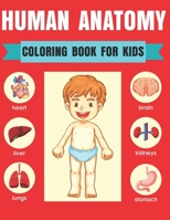 Human Anatomy Coloring Book For Kids: Entertaining and Instructive Guide to the Human Body Bones Muscles Blood Nerves and How They Work Coloring ... Books Great Gift For Holiday Christmas B08NS9J4BQ Book Cover
