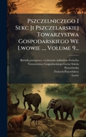 Pszczelniczego I Sekc Ji Pszczelarskiej Towarzystwa Gospodarskiego We Lwowie ..., Volume 9... (Polish Edition) 1024756521 Book Cover