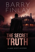 The Secret Truth: A Jake Scott Mystery 1068837101 Book Cover
