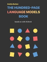 The Hundred-Page Language Models Book: hands-on with PyTorch (The Hundred-Page Books) 1778042732 Book Cover