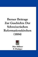 Berner Beitrage Zur Geschichte Der Schweizerischen Reformationskirchen (1884) 1167687116 Book Cover