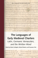 The Languages of Early Medieval Charters : Latin, Germanic Vernaculars, and the Written Word 9004428119 Book Cover
