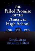 The Failed Promise of the American High School, 1890-1995 (Reflective History Series) 0807738425 Book Cover