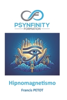 Hipno-Magnetismo: El arte del magnetismo animal y la hipnosis (Psynfinity Formation) (Spanish Edition) B0H7T6Z78Z Book Cover