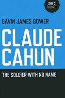 Claude Cahun: The Soldier with No Name 1780990448 Book Cover