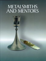 Metalsmiths and Mentors: Fred Fenster and Eleanor Moty at the University of Wisconsin-Madison (Chazen Museum of Art Catalogs) 093290081X Book Cover