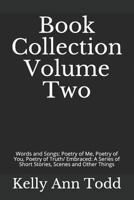 Book Collection Volume Two: Poetry/ Embraced: A Series of Short Stories, Scenes and Other Things 1726159396 Book Cover