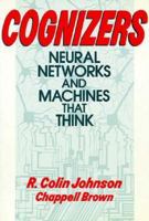 Cognizers: Neural Networks and Machines That Think (Wiley Science Edition) 0471611611 Book Cover