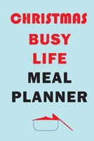 Christmas Busy Life Meal Planner: Track And Plan Your Meals Weekly (Christmas Food Planner Journal Log Calendar): 2019 Christmas monthly meal planner Notebook Calendar, Weekly Meal Planner Pad Journal 1711875260 Book Cover