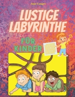 Lustige Labyrinthe für Kinder: Labyrinth-Aktivitätsbuch für Kinder im Alter von 6-8, 8-12 Jahren - Spaß und Herausforderung - Malbuch - Spiele, Puzzles und Problemlösung (German Edition) 8210888501 Book Cover