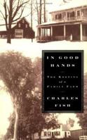 In Good Hands: The Keeping of a Family Farm 0374529825 Book Cover